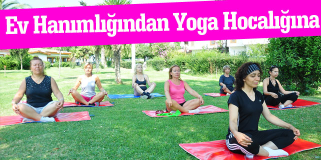 Ev Hanımlığından Yoga Hocalığına