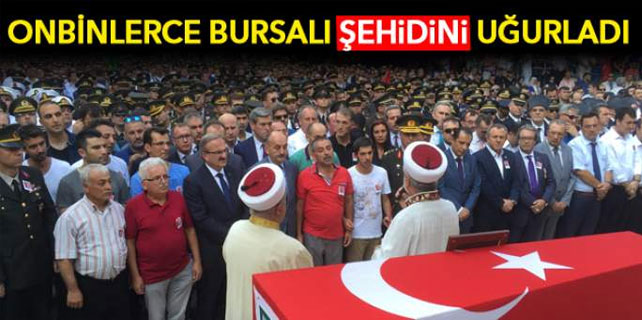 Binlerce Bursalı Şehidini gözyaşlarıyla uğurladı