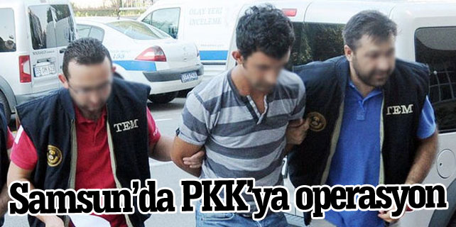 PKK'ya yönelik operasyon! Samsun'da 7 kişi gözaltına alındı