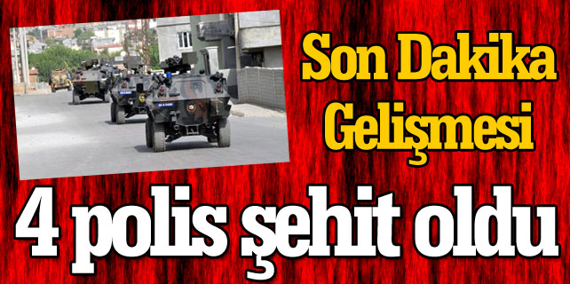 PKK'dan Şırnak Silopi'de polise hain tuzak: 4 polis şehit oldu