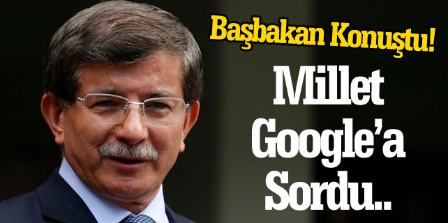 Başbakan Davutoğlu konuşurkan bakın Google'a neyi sorduk