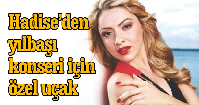 Sarışın Güzel Hadise, Yılbaşı Gecesi için 10 bin Euro'ya Özel Uçak Kiraladı