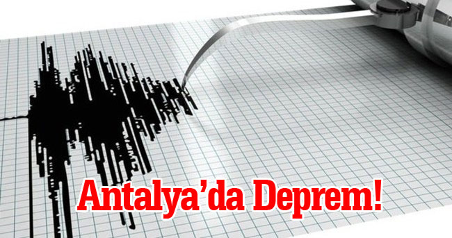 Antalya peş peşe gelen depremler ile sarsıldı