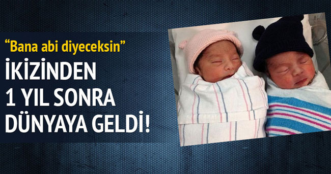 İkizlerden biri 1 yıl sonra dünyaya geldi