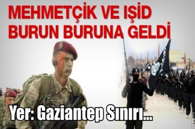 gaziantep-sinirinda-mehmetcik-ve-isid-burun-buruna-geldi