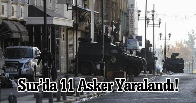 Satışmaların devam ettiği Diyarbakır Sur'da 11 asker yaralandı